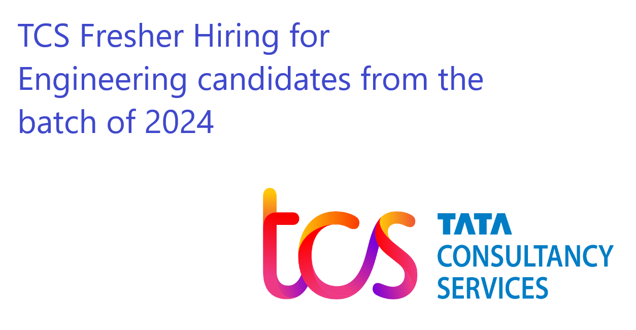 TCS hiring freshers engineering candidates from the batch of 2024